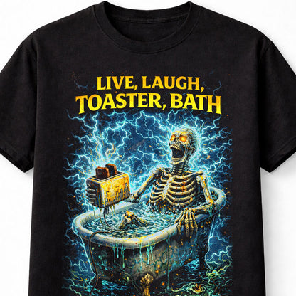 Live Laugh Toaster Bath Skeleton Horror Funny Unisex T-Shirt