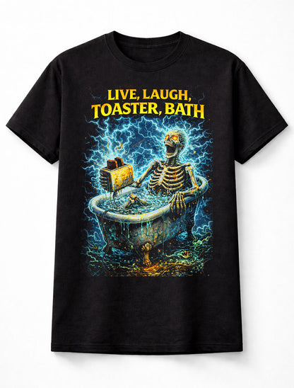 Live Laugh Toaster Bath Skeleton Horror Funny Unisex T-Shirt