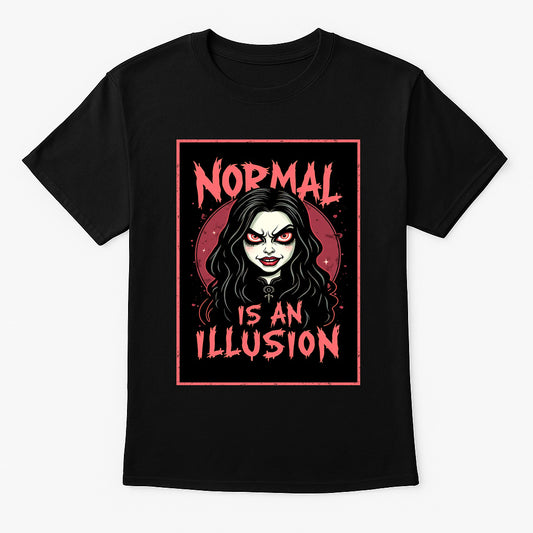 Normal Is an Illusion Unisex T-Shirt – Gothic Horror Dark Aesthetic Alternative Graphic Tee