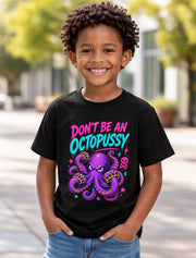 Dont Be an Octopussy Funny Octopus Graphic Humor Adult Joke Unisex T-Shirt