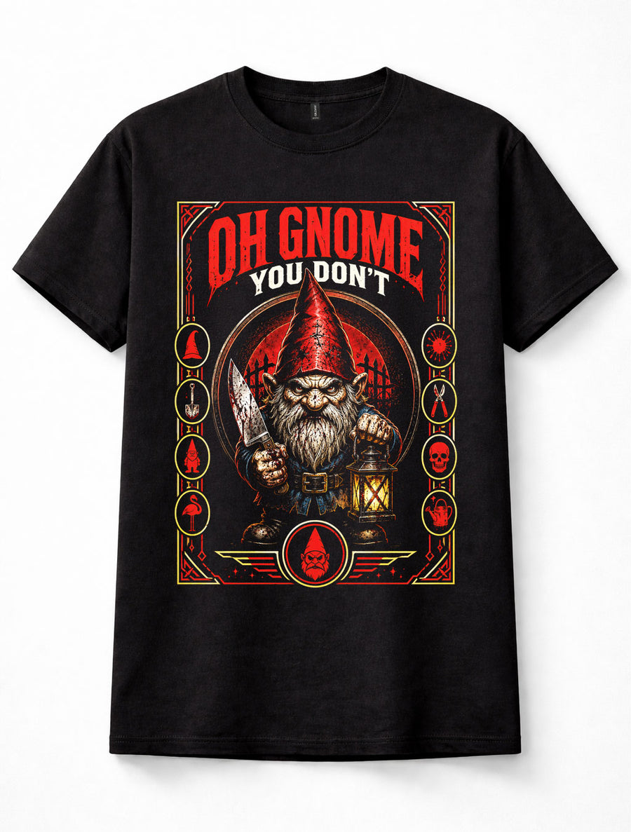 Oh Gnome You Don't Evil Garden Gnome Horror Unisex T-Shirt