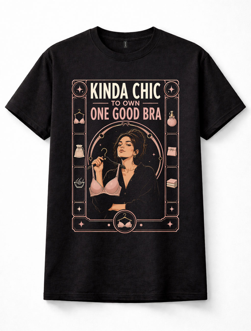 Kinda Chic One Good Bra Funny Lingerie Womens Quote Unisex T-Shirt