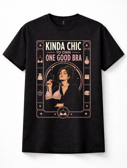 Kinda Chic One Good Bra Funny Lingerie Womens Quote Unisex T-Shirt