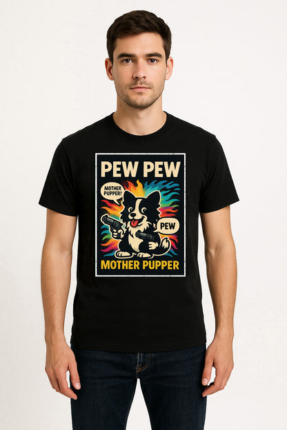 Pew Pew Mother Pupper Unisex T-Shirt Funny Dog Gun Joke Comic Tee