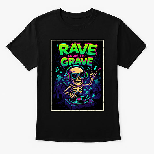 Rave from the Grave Unisex T-Shirt DJ Skeleton Party Raver Disco Tee