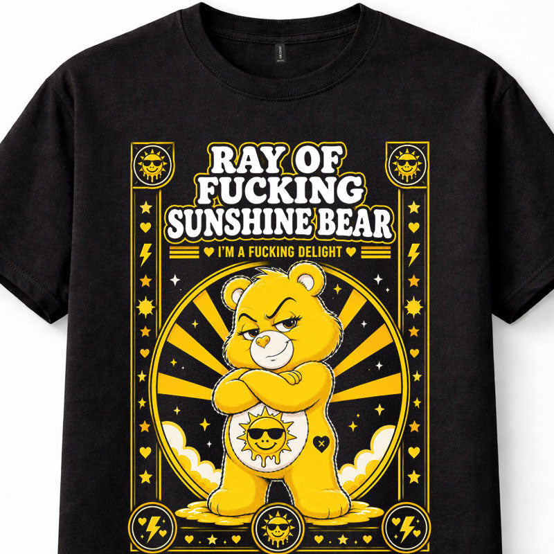 Ray of Fucking Sunshine Bear Care Bears Funny Adult Slogan Unisex T-Shirt