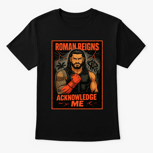 Roman Reigns Acknowledge Me Retro Wrestling Unisex T-Shirt Tribal Chief Tee