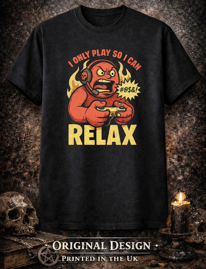 I Only Play So I Can Relax Gamer T Shirt Funny Gaming Rage Controller Tee