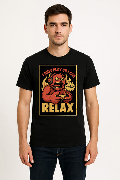 I Only Play So I Can Relax Unisex T-Shirt – Funny Gamer Rage Retro Video Game Graphic Tee