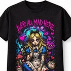 Alice In Wonderland Were All Mad Here Gothic Horror Unisex T-Shirt