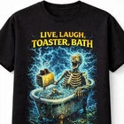 Live Laugh Toaster Bath Skeleton Horror Funny Unisex T-Shirt