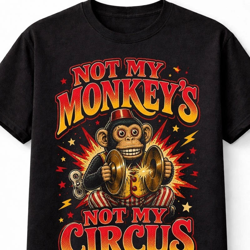 Not My Monkeys Not My Circus Funny Monkey Novelty Graphic Unisex T-Shirt