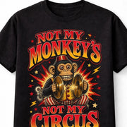 Not My Monkeys Not My Circus Funny Monkey Novelty Graphic Unisex T-Shirt