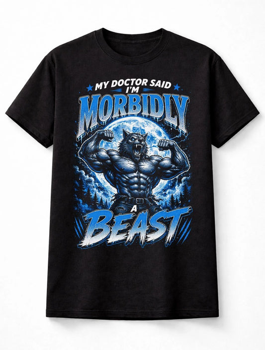 Morbidly A Beast Funny Werewolf Wolf Moon Graphic Unisex T-Shirt