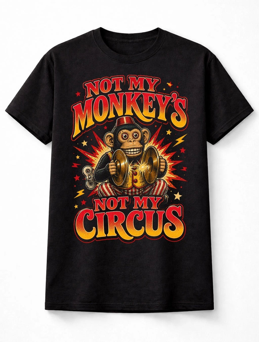 Not My Monkeys Not My Circus Funny Monkey Novelty Graphic Unisex T-Shirt