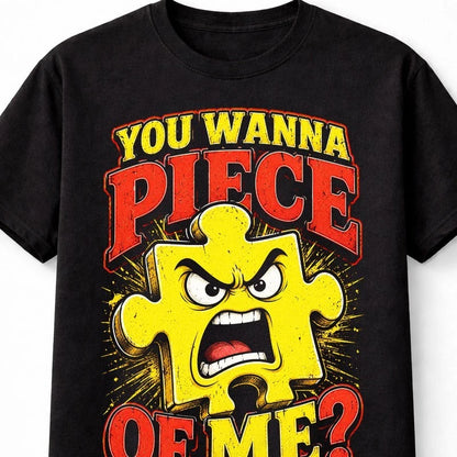 You Wanna Piece Of Me Funny Jigsaw Puzzle Graphic Autism Unisex T-Shirt