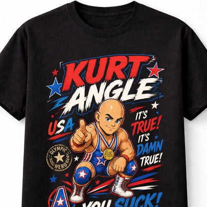 Kurt Angle It's True Olympic Wrestling Legend Unisex T-Shirt