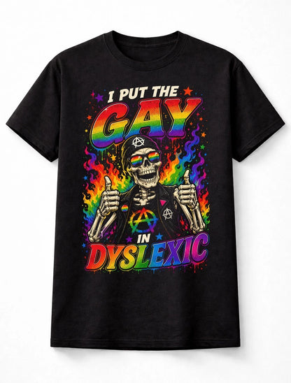 I Put The Gay In Dyslexic Funny Skeleton LGBTQ Rainbow Graphic Unisex T-Shirt