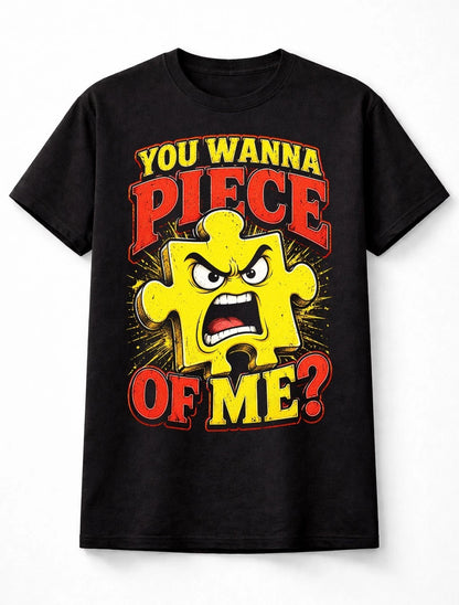 You Wanna Piece Of Me Funny Jigsaw Puzzle Graphic Autism Unisex T-Shirt