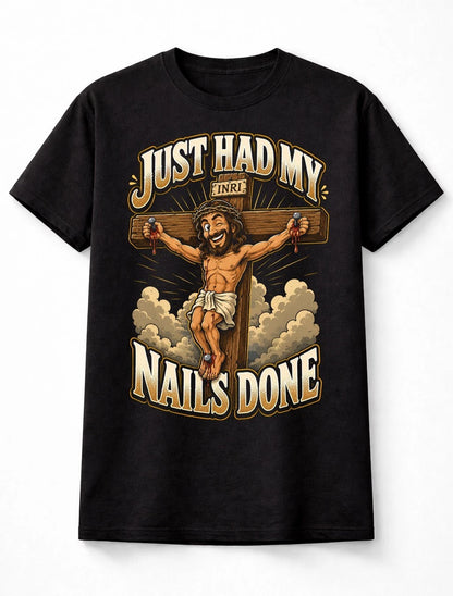 Just Had My Nails Done Funny Jesus Crucifixion Graphic Unisex T-Shirt