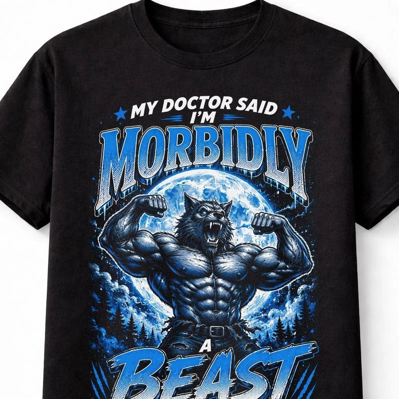 Morbidly A Beast Funny Werewolf Wolf Moon Graphic Unisex T-Shirt