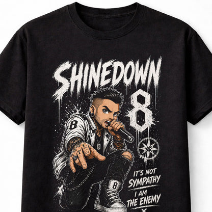 Shinedown 8 It’s Not Sympathy I Am The Enemy Graphic T-Shirt EI8HT Rock Band Music Fan Tee Alternative Hard Rock Adult & Kids Unisex T-Shirt