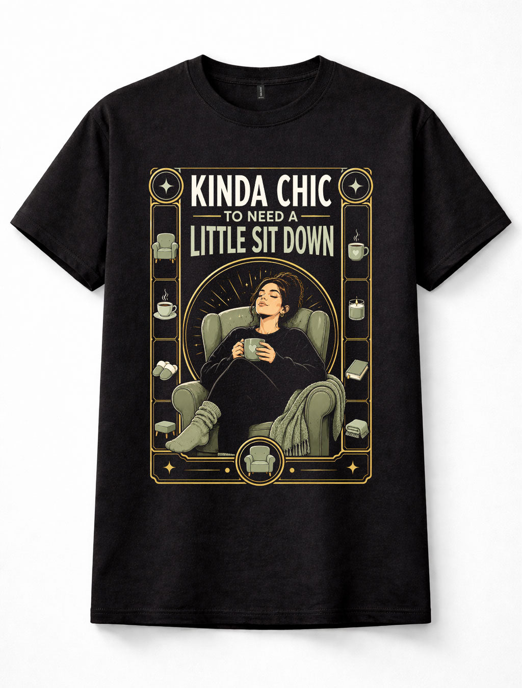 Kinda Chic Little Sit Down Tired Woman Coffee Funny Quote Unisex T-Shirt