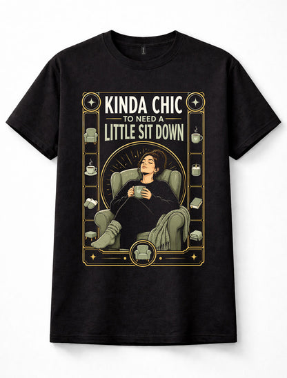 Kinda Chic Little Sit Down Tired Woman Coffee Funny Quote Unisex T-Shirt