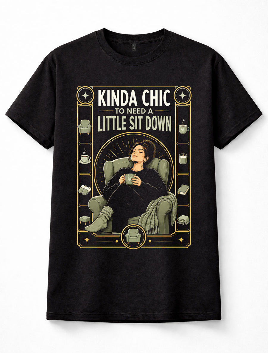 Kinda Chic Little Sit Down Tired Woman Coffee Funny Quote Unisex T-Shirt