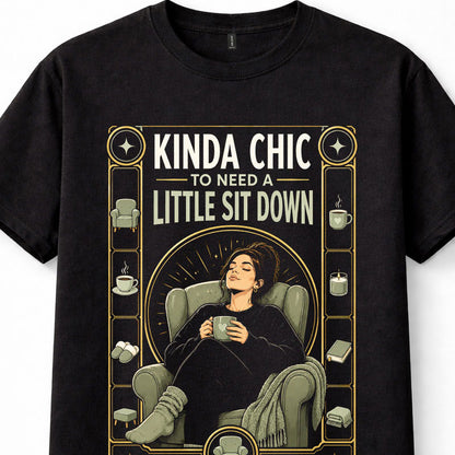 Kinda Chic Little Sit Down Tired Woman Coffee Funny Quote Unisex T-Shirt