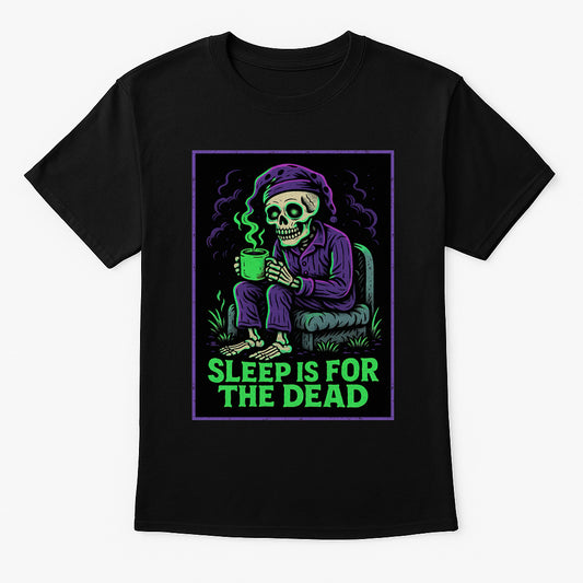 Sleep Is for the Dead Unisex T-Shirt Skeleton Coffee Horror Tee