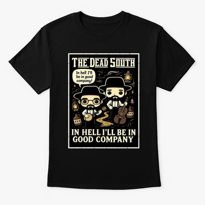 Dead South In Hell Ill Be In Good Company Folk Rock Funko Pop Style Unisex T-Shirt