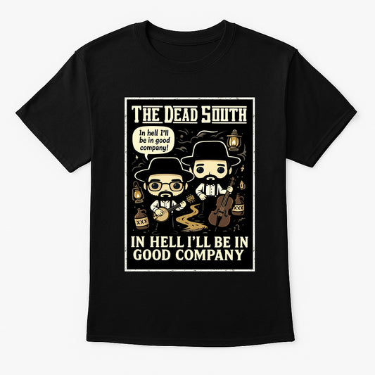 Dead South In Hell Ill Be In Good Company Folk Rock Funko Pop Style Unisex T-Shirt
