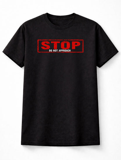 Stop Do Not Approach Funny Warning Humour Novelty Unisex T-Shirt