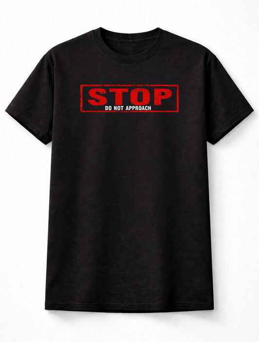 Stop Do Not Approach Funny Warning Humour Novelty Unisex T-Shirt