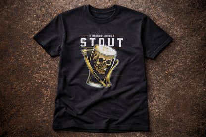 If In Doubt Drink a Stout T Shirt Skull Beer Guinness Graphic Funny Dark Ale Tee