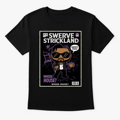 Swerve Strickland “Whose House?” Pop Comic Wrestling Unisex T-Shirt Swerve’s House Edition