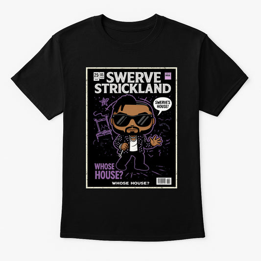 Swerve Strickland “Whose House?” Pop Comic Wrestling Unisex T-Shirt Swerve’s House Edition