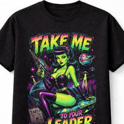 Take Me To Your Leader Alien Pin Up Retro Sci Fi Unisex T-Shirt