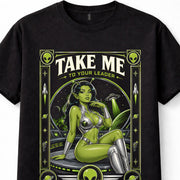 Take Me To Your Leader Alien Pin Up UFO Sci Fi Graphic Unisex T-Shirt