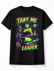 Take Me To Your Leader Alien Pin Up Retro Sci Fi Unisex T-Shirt