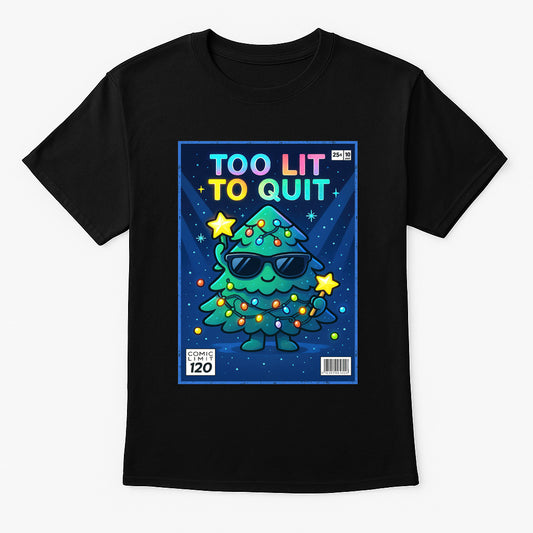 Too Lit To Quit Christmas Tree Unisex Christmas T-Shirt or Hoodie
