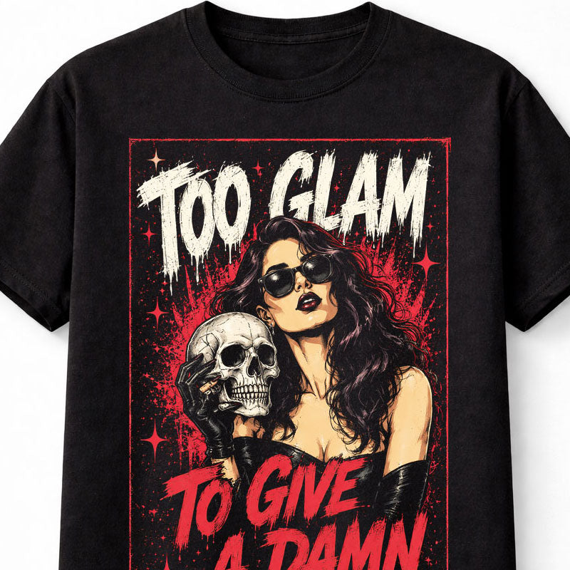 Too Glam To Give A Damn Gothic Skull Quote Graphic Unisex T-Shirt
