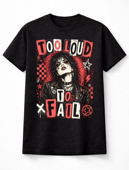 Too Loud To Fail Gothic Punk Rock Alternative Graphic Unisex T-Shirt