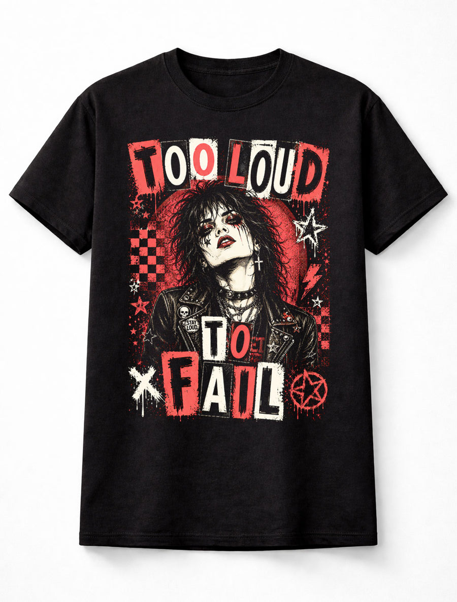 Too Loud To Fail Gothic Punk Rock Alternative Graphic Unisex T-Shirt