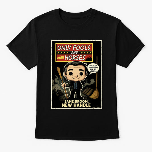 Trigger “Same Broom, New Handle” T-Shirt – Only Fools and Horses Classic Quote Tee