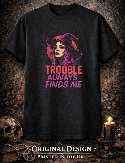 Trouble Always Finds Me T Shirt Gothic Witch Dark Fantasy Unisex Graphic Tee