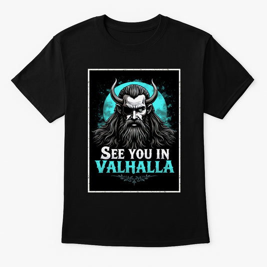 See You in Valhalla Unisex T-Shirt Norse Viking Mood Warrior Spirit Tee
