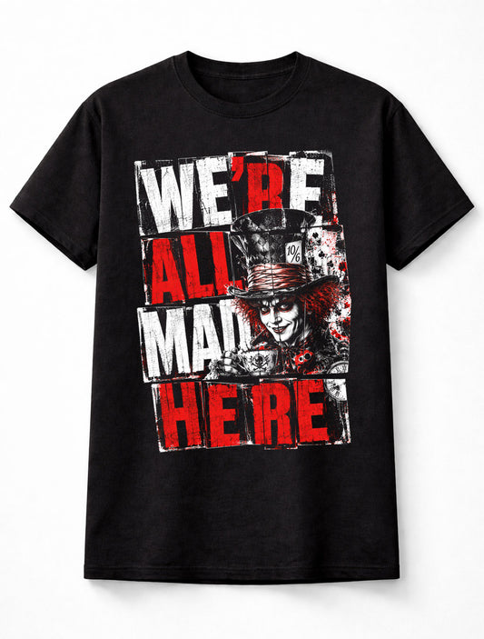 Alice In Wonderland Were All Mad Here Gothic Horror Unisex T-Shirt