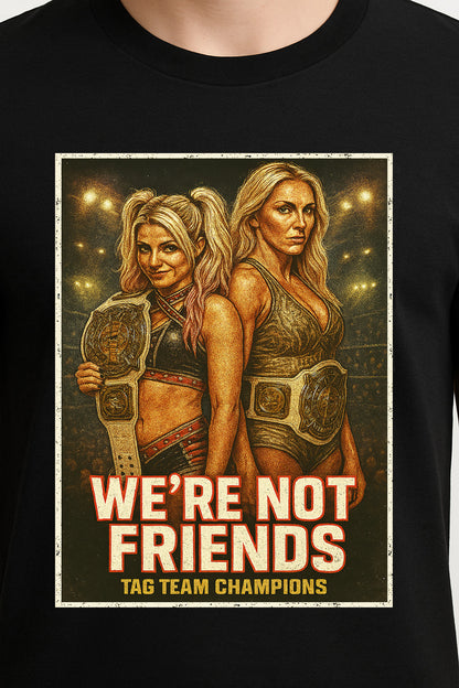 We’re Not Friends Tag Team Champions Wrestling Unisex Adults & Kids T-Shirt